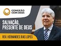 Salvação, presente de Deus | Conexão com Deus | Rev. Hernandes Dias Lopes