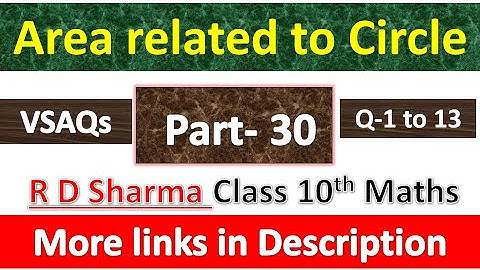 Area related to Circles | Class 10th Math | R D Sharma Solution | VSAQs Exercise | Questions 1 to 13