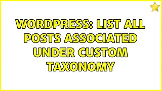Wordpress: List all posts associated under custom taxonomy (2 Solutions!!)