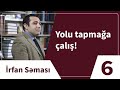 Mail Yaqub - Yolu tapmağa çalış! / İrfan Səması - 6-cı veriliş