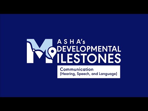ASHA’s Developmental Milestones: Communication (Hearing, Speech, and Language)
