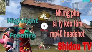 [HighlightFreefire] Những pha sử lý kéo tâm mp40 headshot | ShidouTV