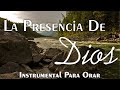 Instrumental Para Orar / SIN ANUNCIOS INTERMEDIOS / Música Instrumental Cristiana