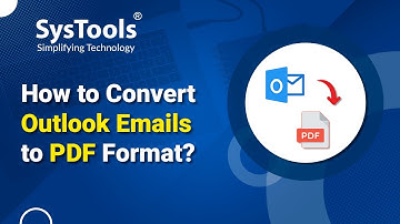 How to Export Outlook Emails to PDF | Bulk Convert Outlook Emails to PDF Easily | SysTools