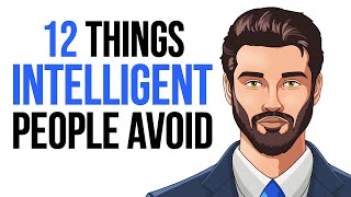 12 Things Intelligent People Avoid