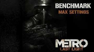 Metro Last Light Benchmark PC Max/Ultra Settings DirectX 11