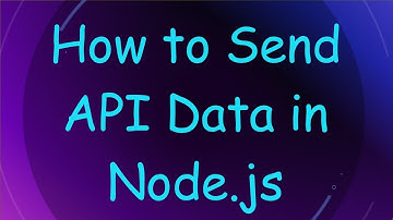 How to Send API Data in Node.js