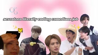 seventeen literally ending comedians job