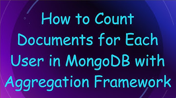 How to Count Documents for Each User in MongoDB with Aggregation Framework