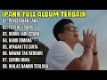 Kumpulan lagu ipank full album terpopuler dan terbaik 2024  perceraian lara  terlalu sadis 