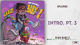 Splurge - Intro, Pt. 3 (Glen Baby 2)