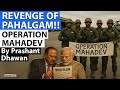 REVENGE OF PAHALGAM!! OPERATION MAHADEV CONDUCTED IN KASHMIR