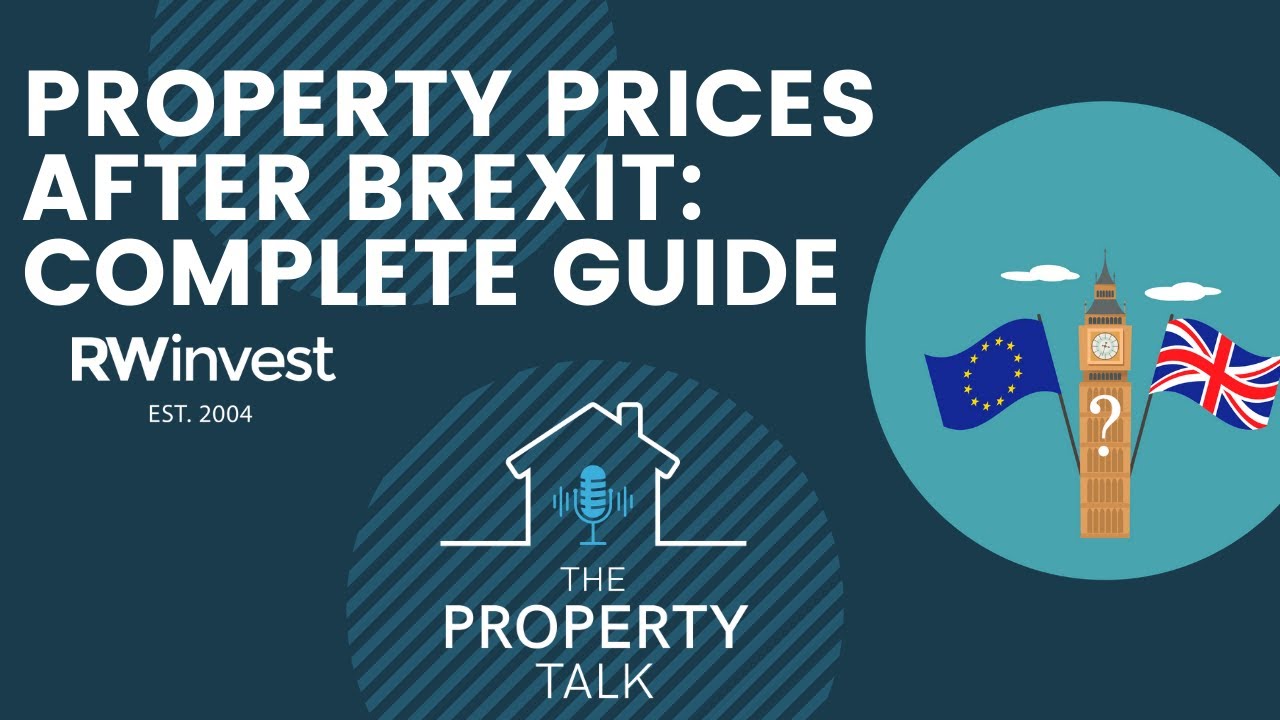 Property Prices after Brexit - The Complete Guide (2021) | The Property Talk Podcast - RWinvest