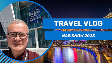 Travel Vlog: NAB Show 2023
