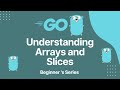 Understanding Arrays and Slices
