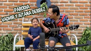 PARODIA VADHIR Y AITANA DERBEZ (COVER) / LOS DESTRAMPADOS