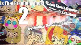 Is That Premium Angel Episode 2: Cebu Taoist Temple’s Ultimate Crashout (LOUDER!) (Full Version)