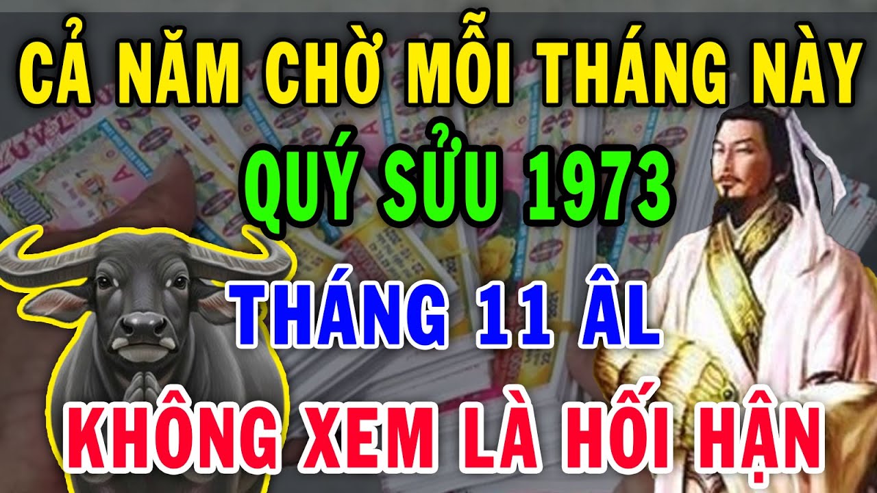 Cảnh Báo ! Không Xem Là Hối Hận Tuổi Quý Sửu 1973 Cả Năm Chỉ Có 1 Lần Trong Tháng 11 ÂL