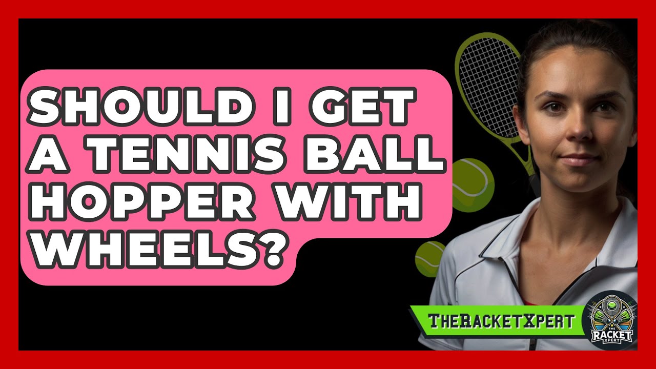 Should I Get A Tennis Ball Hopper With Wheels? - The Racket Xpert