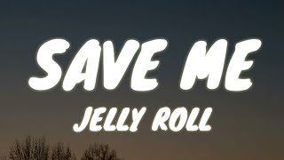 Video thumbnail of "Jelly Roll - Save Me (Lyrics)"