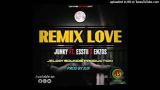 REMIX LOVE (2021)-Junky ft Esstii & Enzos (Prod By Jux)
