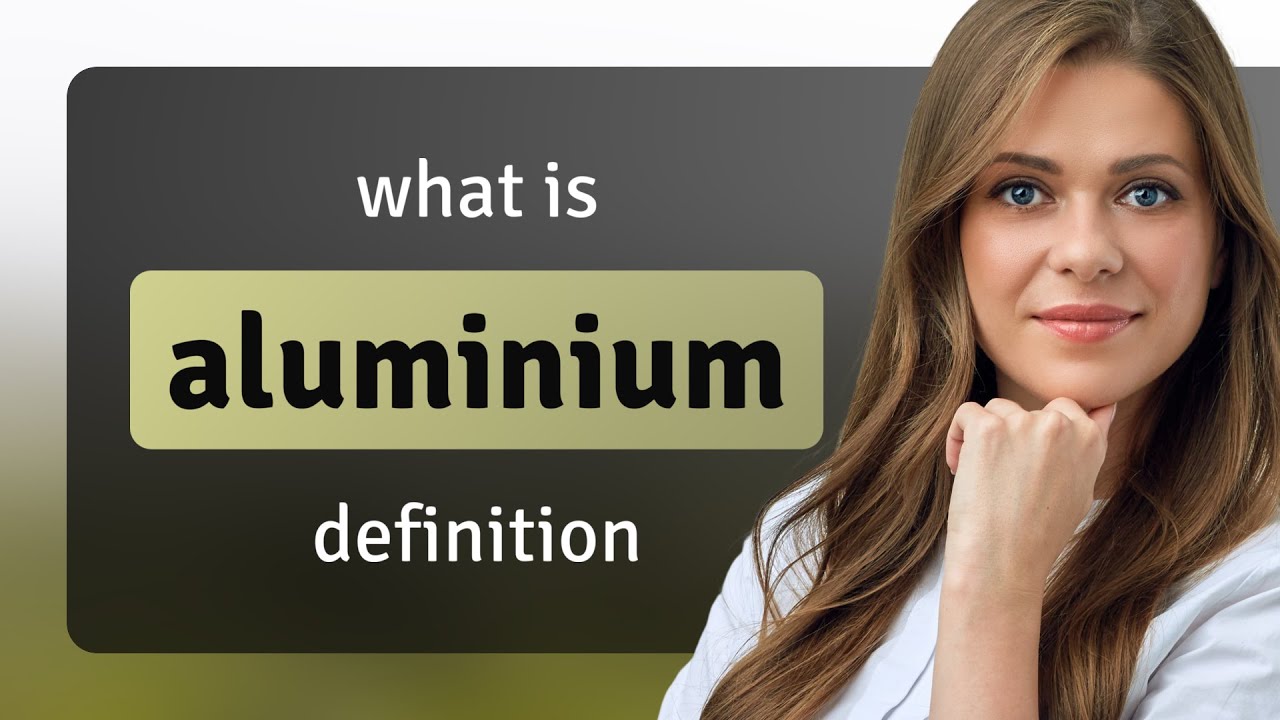 Aluminium meaning of ALUMINIUM YouTube