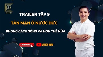 Trailer - Tản mạn ở nước Đức - Phong cách sống và hơn thế nữa I TS. Ngô Công Trường | J.N #9