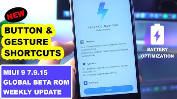 MIUI 9 7.9.15 Global Beta Rom Weekly Update | Improved Battery & New Button & Gesture Shortcuts