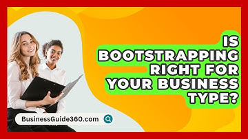 Is Bootstrapping Right For Your Business Type? - BusinessGuide360.com