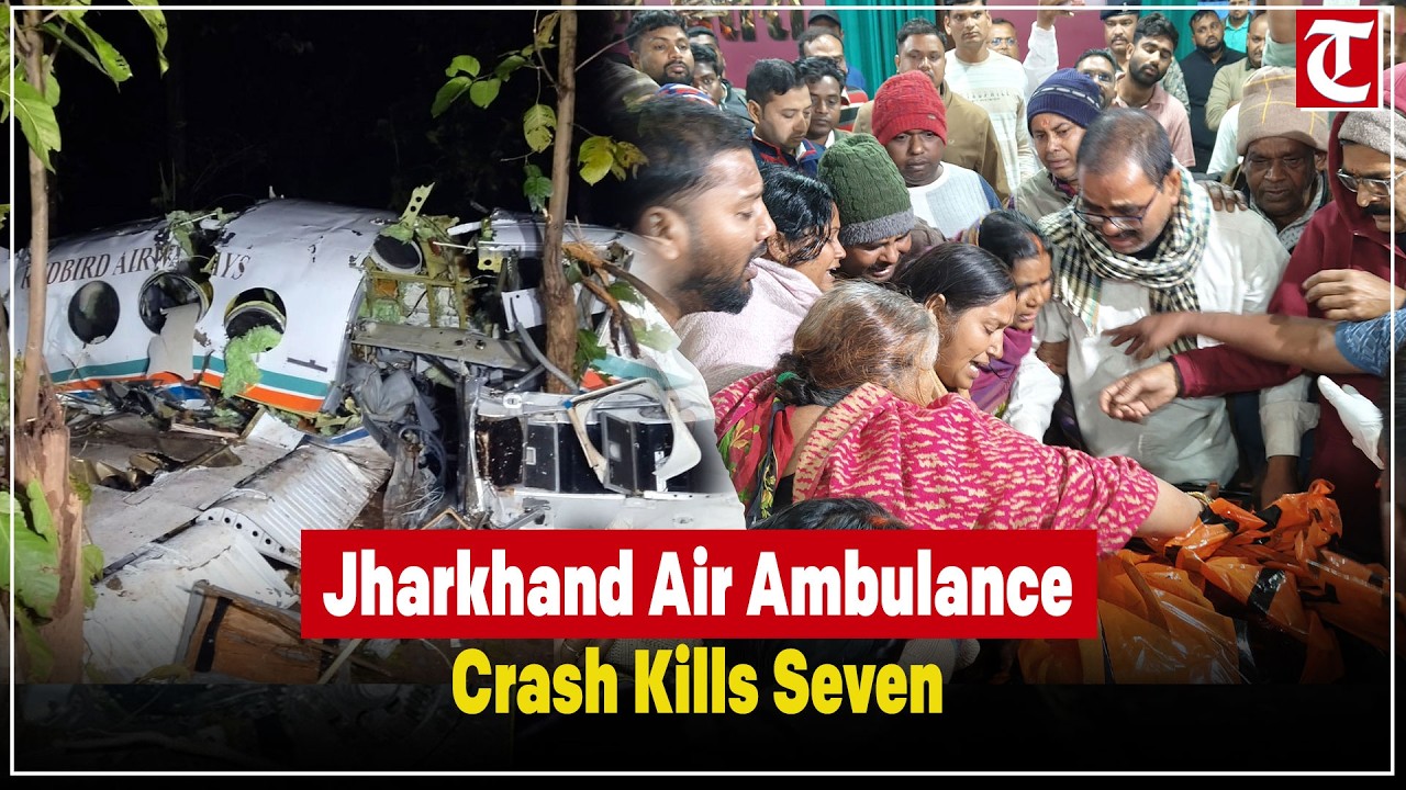 Jharkhand Air Ambulance Crash: All 7 on board killed in tragic medical flight accident