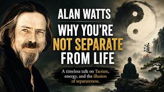 Alan Watts Explains Taoism: Why You're Not Separate from Life #AlanWatts #Taoism