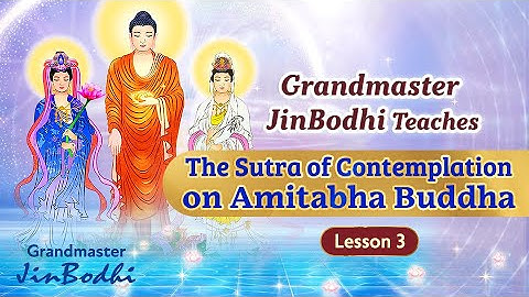 Lesson 3 - The Contemplation Sutra | The Sutra of Contemplation on Amitabha Buddha