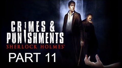 Complete Walkthrough of Sherlock Holmes: Crimes & Punishments Part 11 (No Commentary)