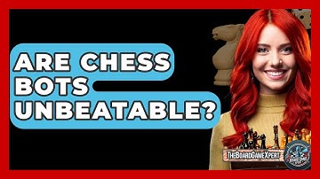 Are Chess Bots Unbeatable? - The Board Game Xpert