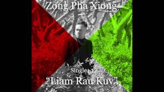 Video thumbnail of "Liam Rau Kuv- Zong Pha Xiong"