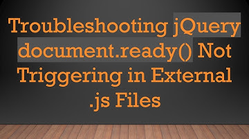 Troubleshooting jQuery document.ready() Not Triggering in External .js Files