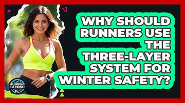 Why Should Runners Use The Three-layer System For Winter Safety? - Running Beyond Limits