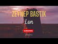 Lan - Zeynep Bastık | Lyrics | Sözleri | Ispanyolca Sözleri | Subtitles