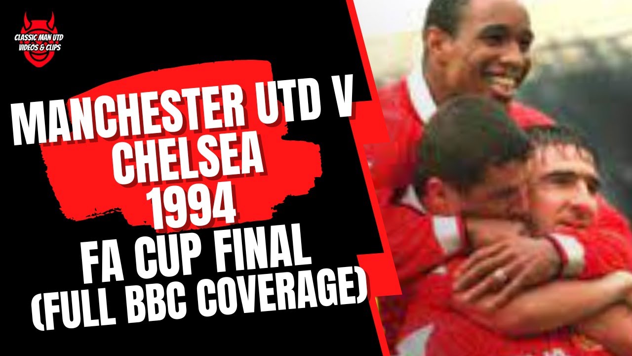 Manchester United V Chelsea 1994 Fa Cup Final (Bbc Full Match Coverage) -  Youtube
