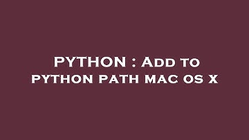 PYTHON : Add to python path mac os x