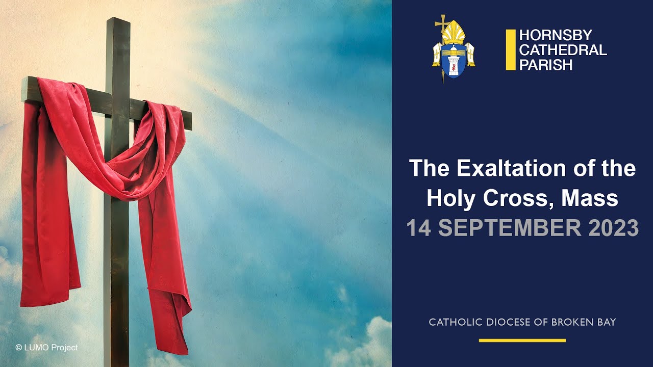 Feast Of The Exaltation Of The Holy Cross Mass 14 September 2023 feast-of-the-exaltation-of-the-holy-cross-mass-14-september-2023
