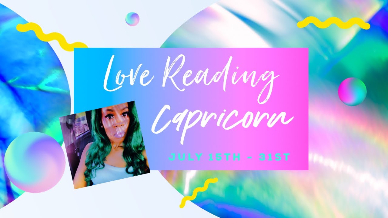 CAPRICORN - THEY'RE OBSESSED, JEALOUS, AND CAUSING TROUBLE, (THE EX) July 16th-31st