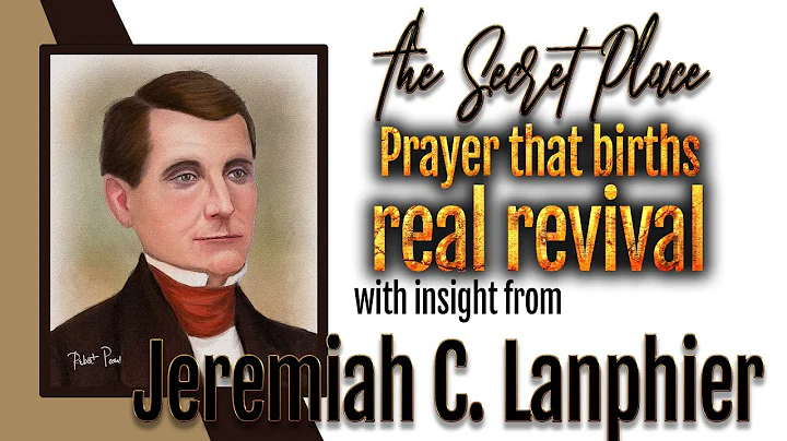 Jeremiah Lanphier's Insight into the Prayer that Brings Revival