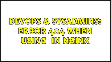 DevOps & SysAdmins: Error 404 when using $limit_rate in nginx