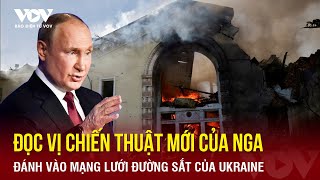 Cùng đọc vị chiến thuật mới của Nga khi đánh mạnh vào hệ thống đường sắt của Ukraine|Báo Điện tử VOV