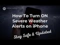 How To Turn ON Severe Weather Alerts On iPhone (Stay Safe &amp; Updated!)?