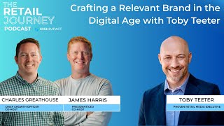 Crafting a Relevant Brand in the Digital Age with Toby Teeter