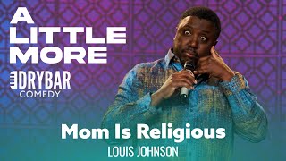 When Your Mom Is Really Religious. Louis Johnson