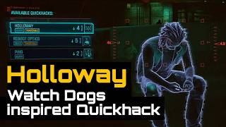 Holloway Quickhacks (Watch Dogs 2 Inspired NPC Hacking Features)