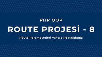 PHP - OOP: Route Projesi: 8 - Route Parametreleri Where İle Kısıtlama - Ders 137